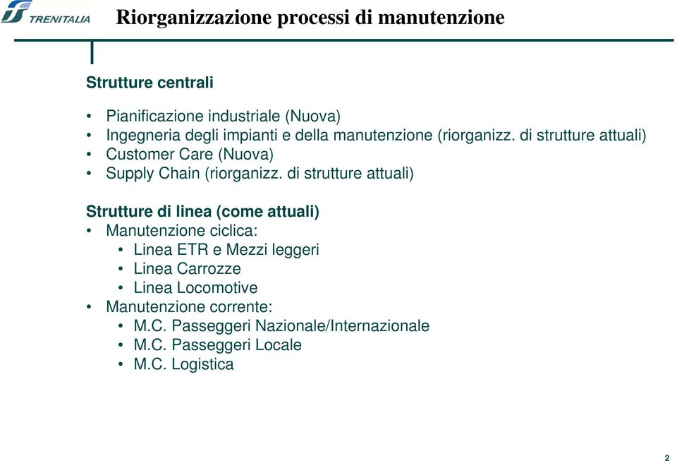 di strutture attuali) Strutture di linea (come attuali) Manutenzione ciclica: Linea ETR e Mezzi leggeri Linea