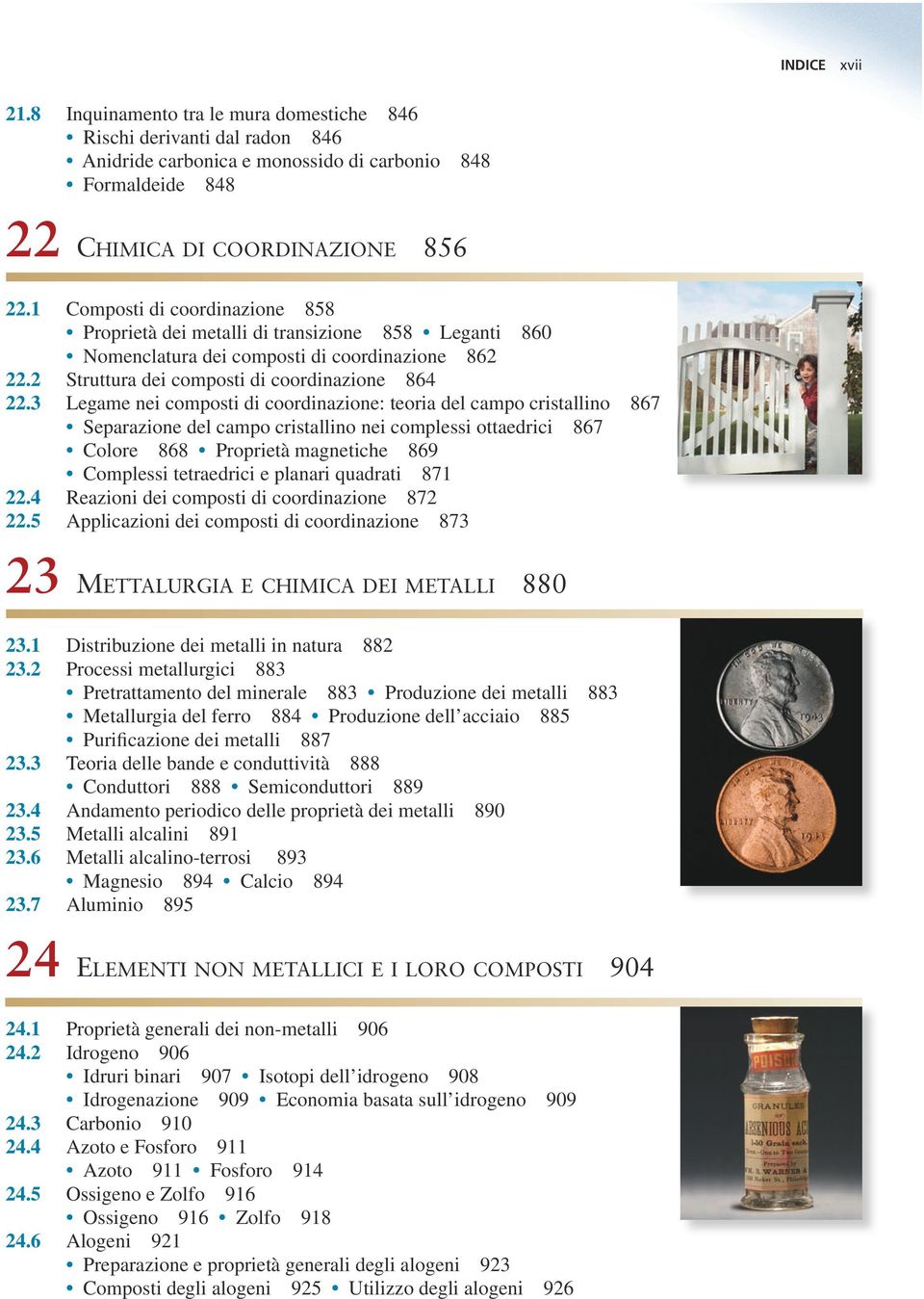 3 Legame nei composti di coordinazione: teoria del campo cristallino 867 Separazione del campo cristallino nei complessi ottaedrici 867 Colore 868 Proprietà magnetiche 869 Complessi tetraedrici e