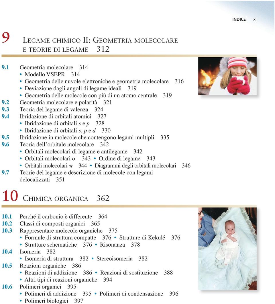 centrale 319 9.2 Geometria molecolare e polarità 321 9.3 Teoria del legame di valenza 324 9.
