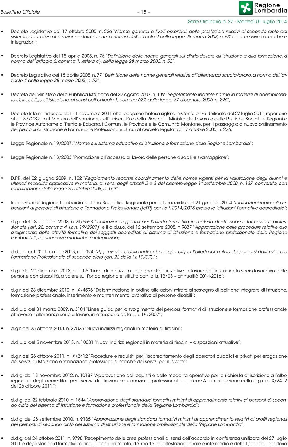 53 e successive modifiche e integrazioni; Decreto Legislativo del 15 aprile 2005, n.