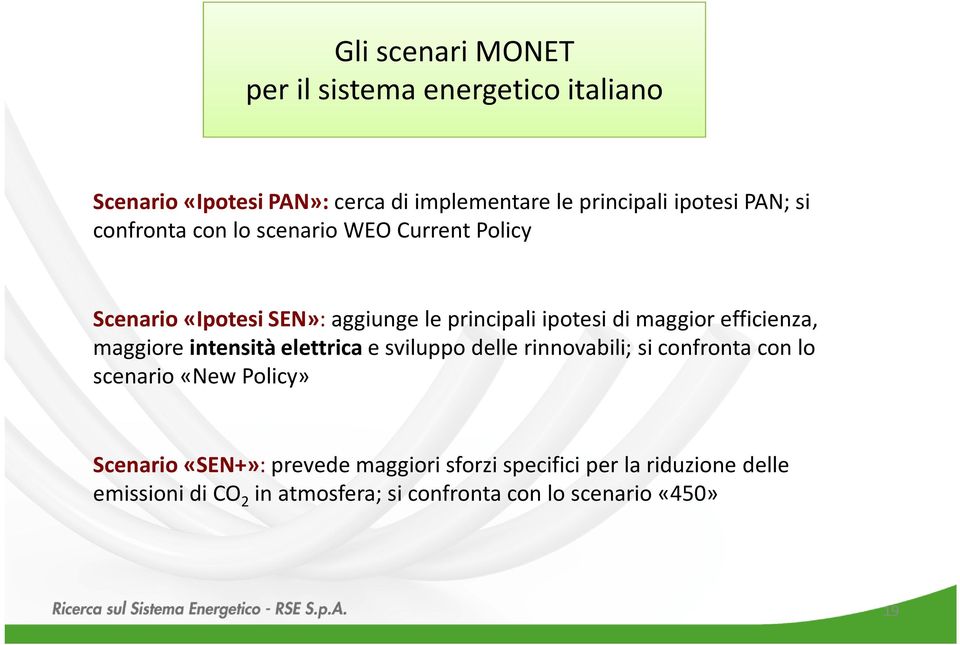 efficienza, maggiore intensità elettrica e sviluppo delle rinnovabili; si confronta con lo scenario «New Policy» Scenario