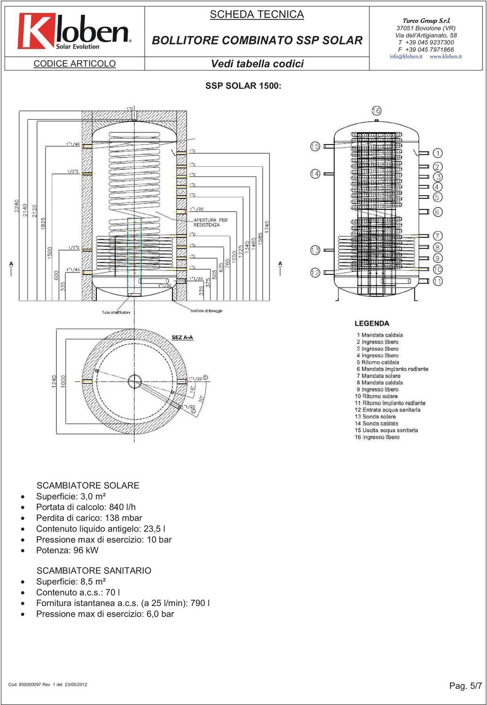 23,5 l Potenza: 96 kw Superficie: 8,5 m² Contenuto a.c.s.