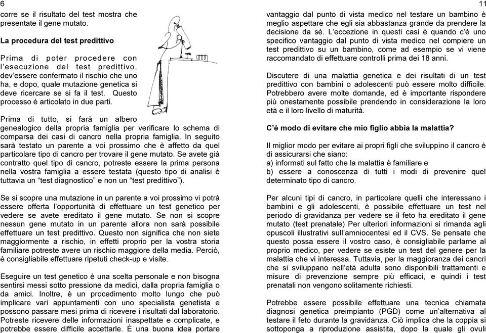 fa il test. Questo processo è articolato in due parti.