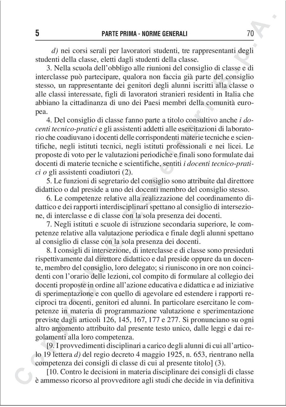 iscritti alla classe o alle classi interessate, figli di lavoratori stranieri residenti in Italia che abbiano la cittadinanza di uno dei Paesi membri della comunità europea. 4.