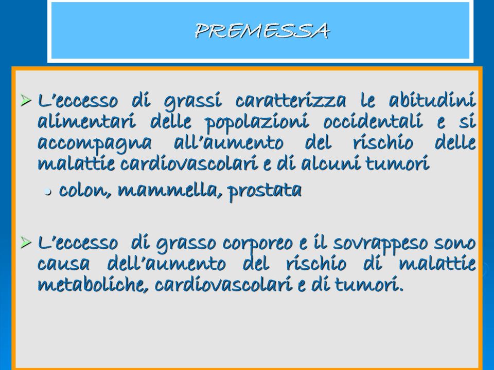 di alcuni tumori colon, mammella, prostata L eccesso di grasso corporeo e il