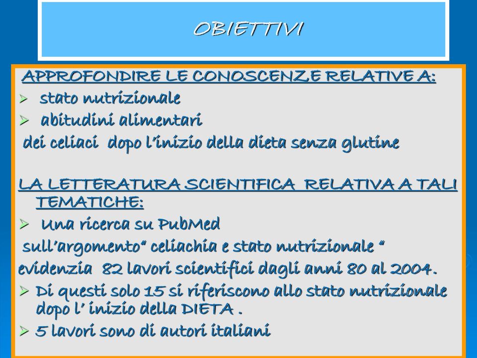 sull argomento celiachia e stato nutrizionale evidenzia 82 lavori scientifici dagli anni 80 al 2004.