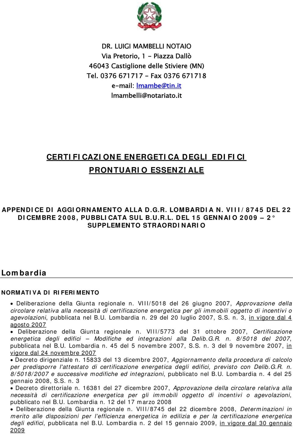 VIII/5018 del 26 giugno 2007, Approvazione della circolare relativa alla necessità di certificazione energetica per gli immobili oggetto di incentivi o agevolazioni, pubblicata nel B.U. Lombardia n.