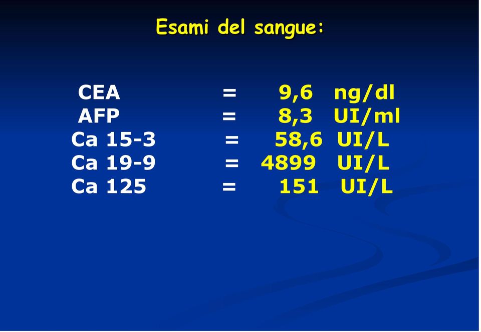 Ca 15-3 = 58,6 UI/L Ca