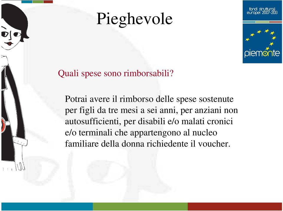 a sei anni, per anziani non autosufficienti, per disabili e/o malati