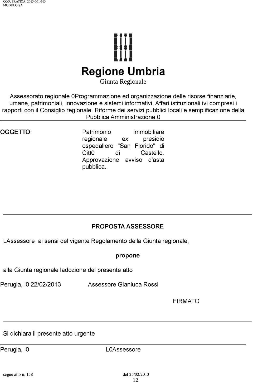 0 OGGETTO: Patrimonio immobiliare regionale ex presidio ospedaliero "San Florido" di Citt0 di Castello. Approvazione avviso d'asta pubblica.