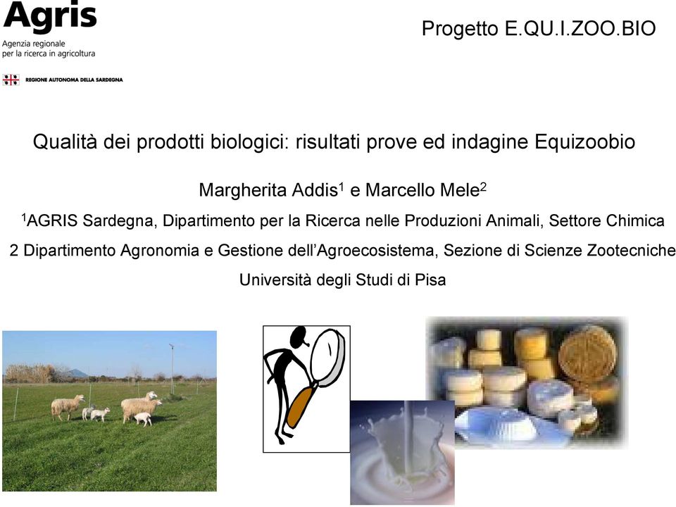 Margherita Addis 1 e Marcello Mele 2 1 AGRIS Sardegna, Dipartimento per la Ricerca