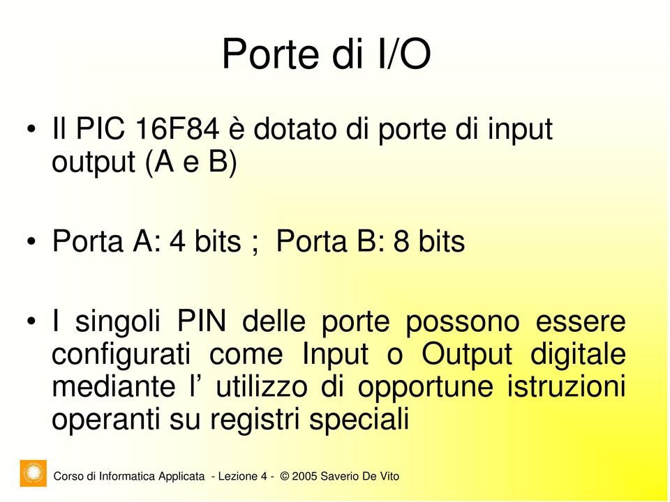 possono essere configurati come Input o Output digitale mediante