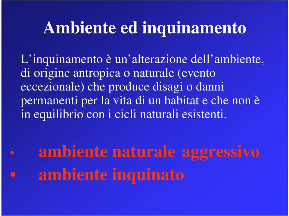 danni permanenti per la vita di un habitat e che non è in equilibrio con