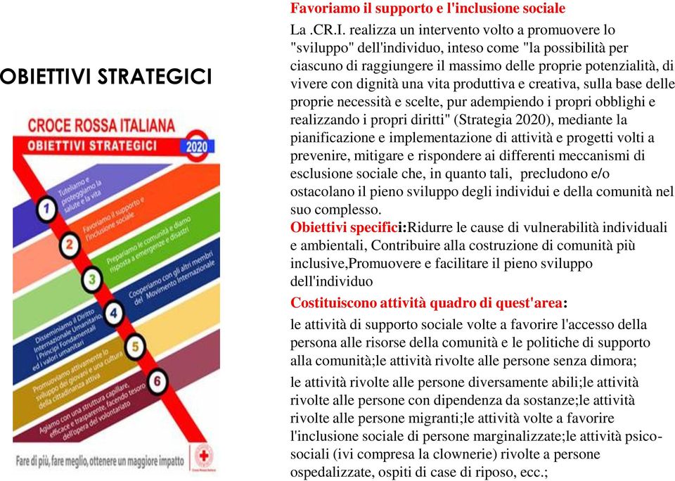 propri diritti" (Strategia 2020), mediante la pianificazione e implementazione di attività e progetti volti a prevenire, mitigare e rispondere ai differenti meccanismi di esclusione sociale che, in