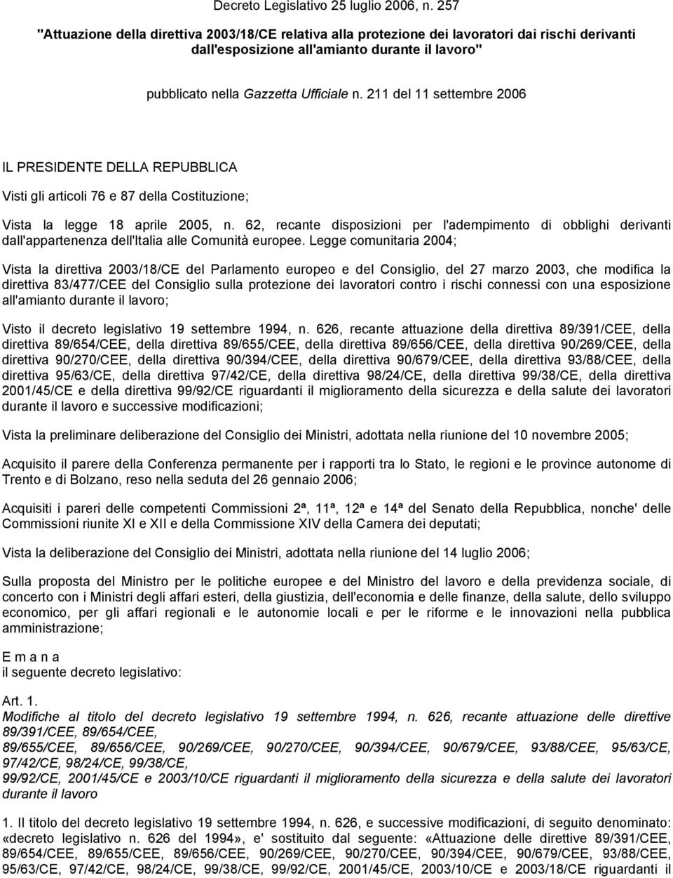 211 del 11 settembre 2006 IL PRESIDENTE DELLA REPUBBLICA Visti gli articoli 76 e 87 della Costituzione; Vista la legge 18 aprile 2005, n.