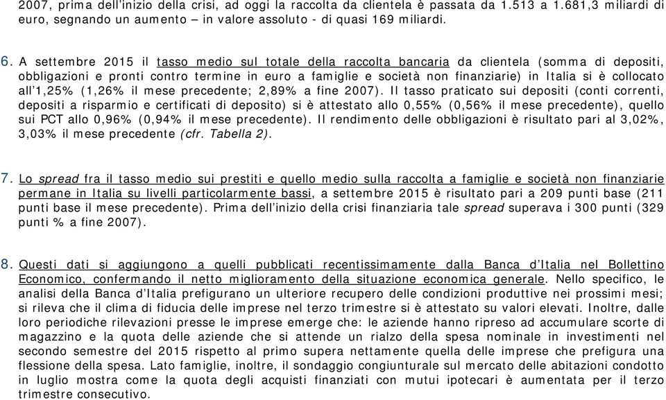 collocato all 1,25% (1,26% il mese precedente; 2,89% a fine 2007).