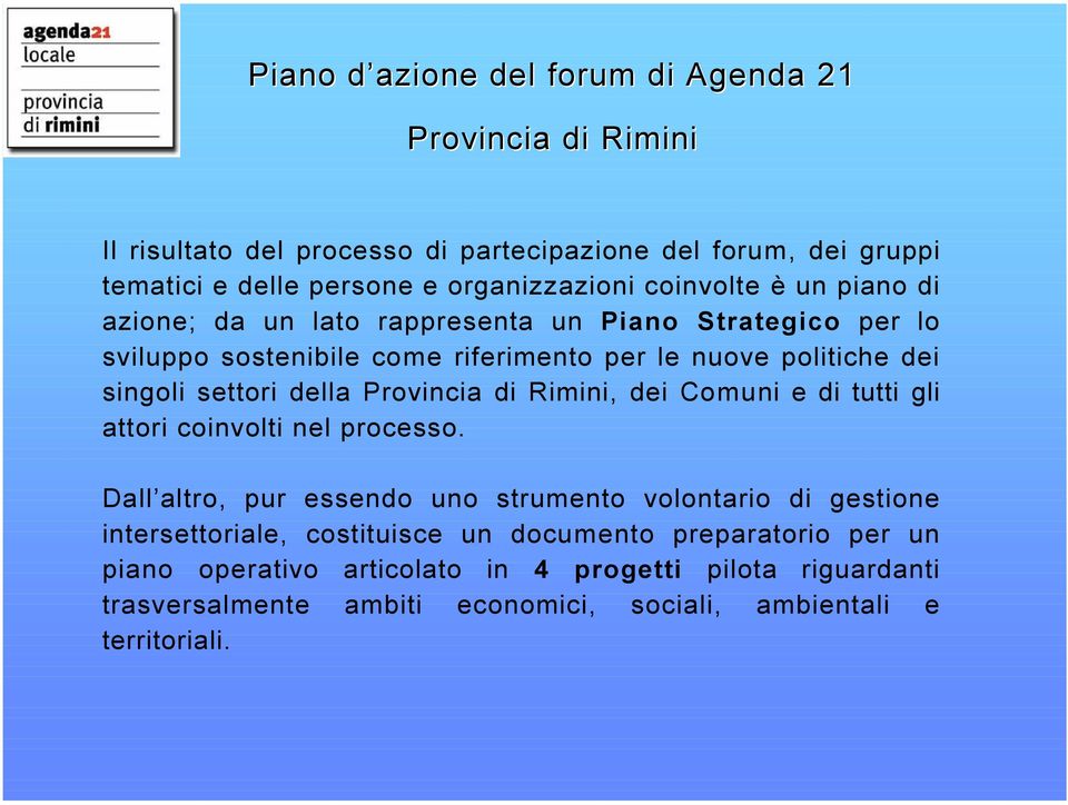 della Provincia di Rimini, dei Comuni e di tutti gli attori coinvolti nel processo.