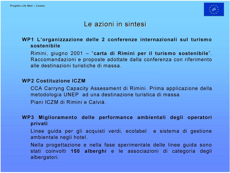 Prima applicazione della metodologia UNEP ad una destinazione turistica di massa. Piani ICZM di Rimini e Calvià.
