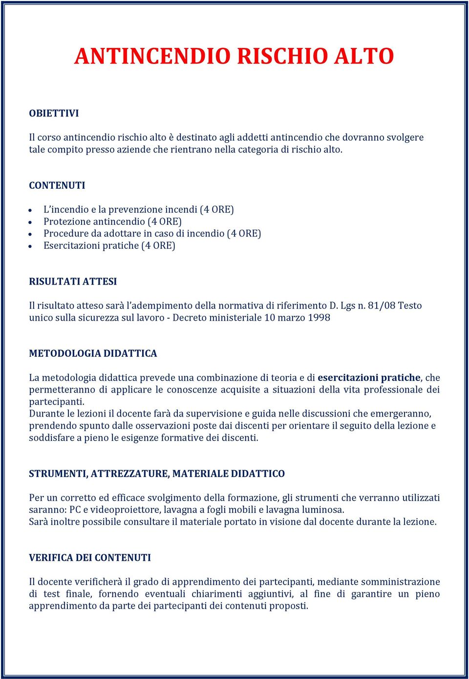 risultato atteso sarà l adempimento della normativa di riferimento D. Lgs n.