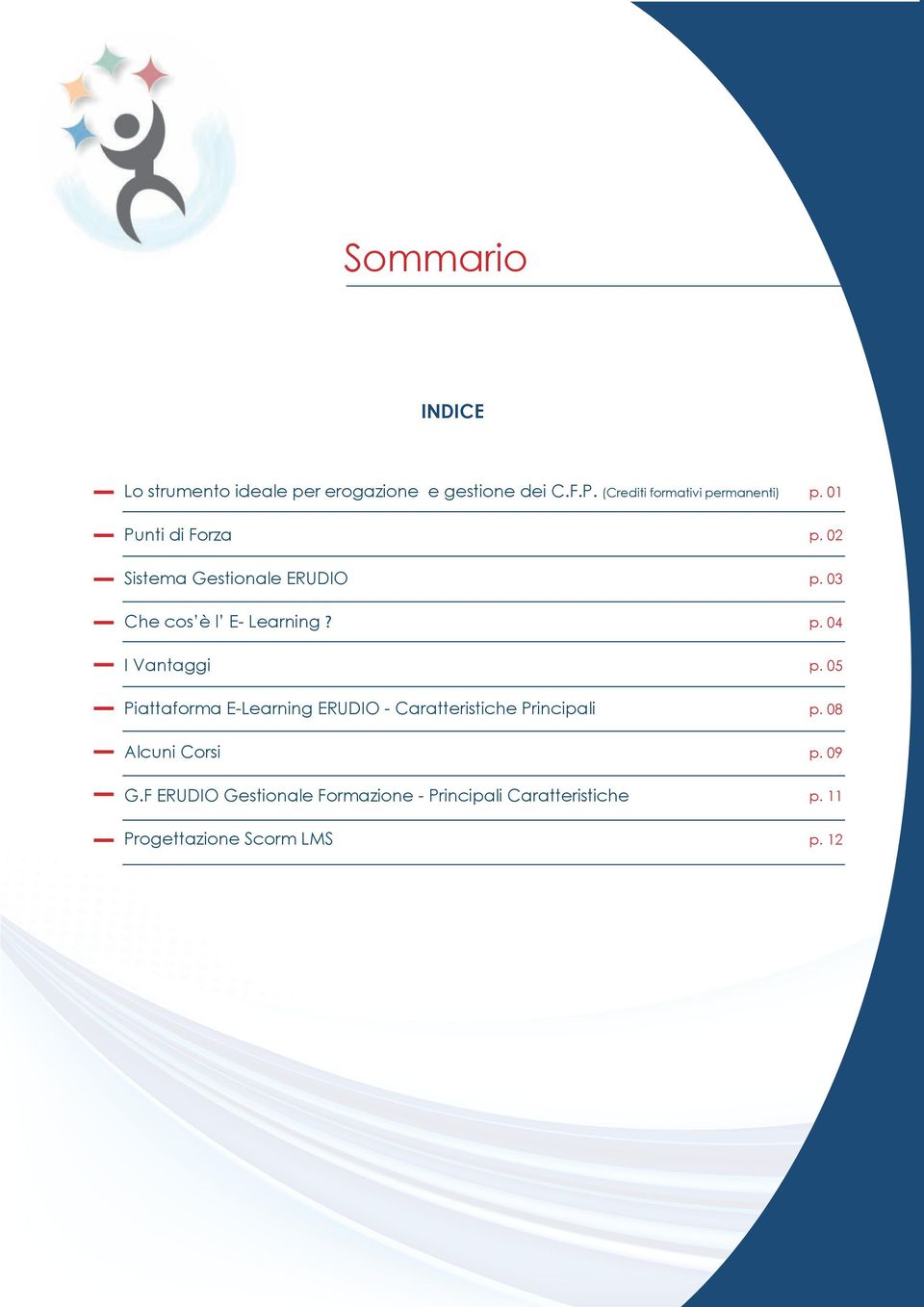 I Vantaggi Piattaforma E-Learning ERUDIO - Caratteristiche Principali Alcuni Corsi G.