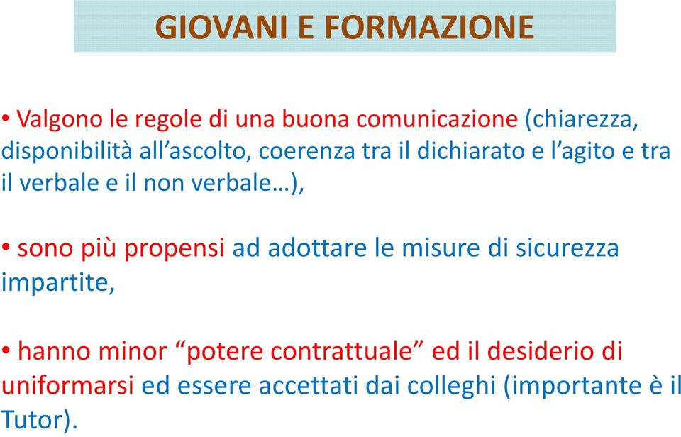 verbale ), sono più propensi ad adottare le misure di sicurezza impartite, hanno minor