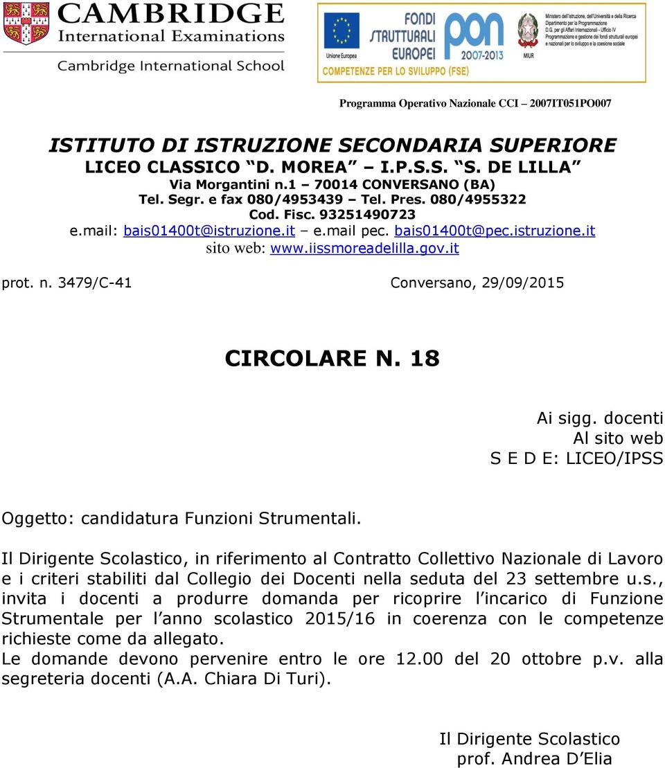 3479/C-41 Conversano, 29/09/2015 CIRCOLARE N. 18 Ai sigg. docenti Al sito web S E D E: LICEO/IPSS Oggetto: candidatura Funzioni Strumentali.