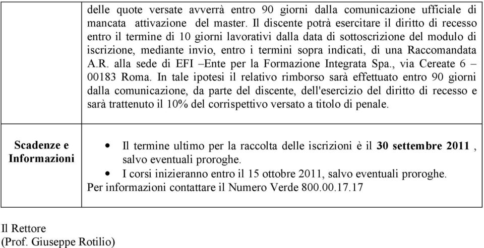 una Raccomandata A.R. alla sede di EFI Ente per la Formazione Integrata Spa., via Cereate 6 00183 Roma.
