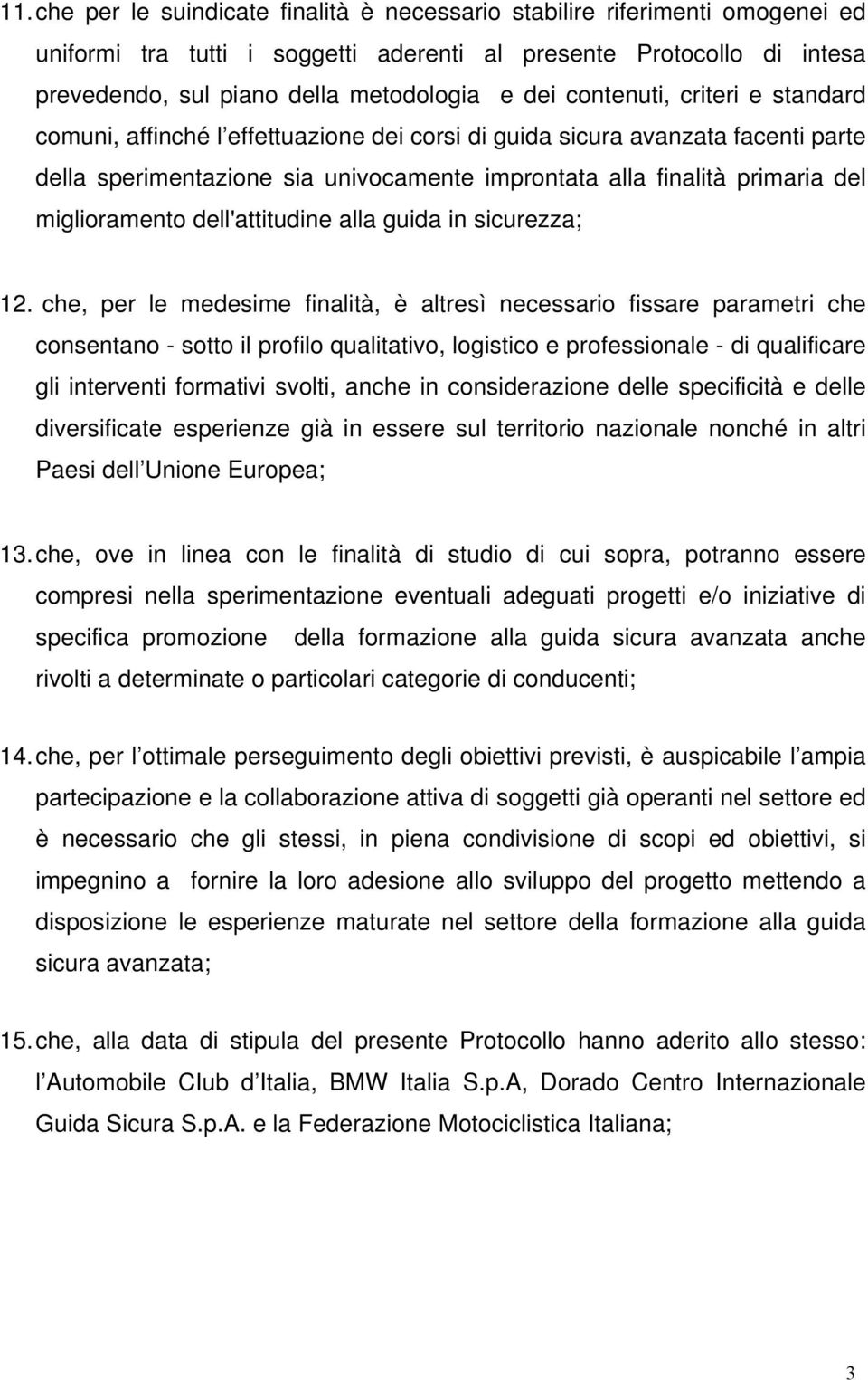 miglioramento dell'attitudine alla guida in sicurezza; 12.