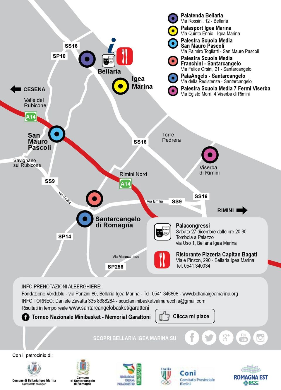 Palestra Scuola Media 7 Fermi Viserba Via Egisto Morri, 4 Viserba di Rimini A14 San Mauro Pascoli SS16 Torre Pedrera Savignano sul Rubicone SS9 Rimini Nord A14 Viserba di Rimini Via Emilia Via Emilia