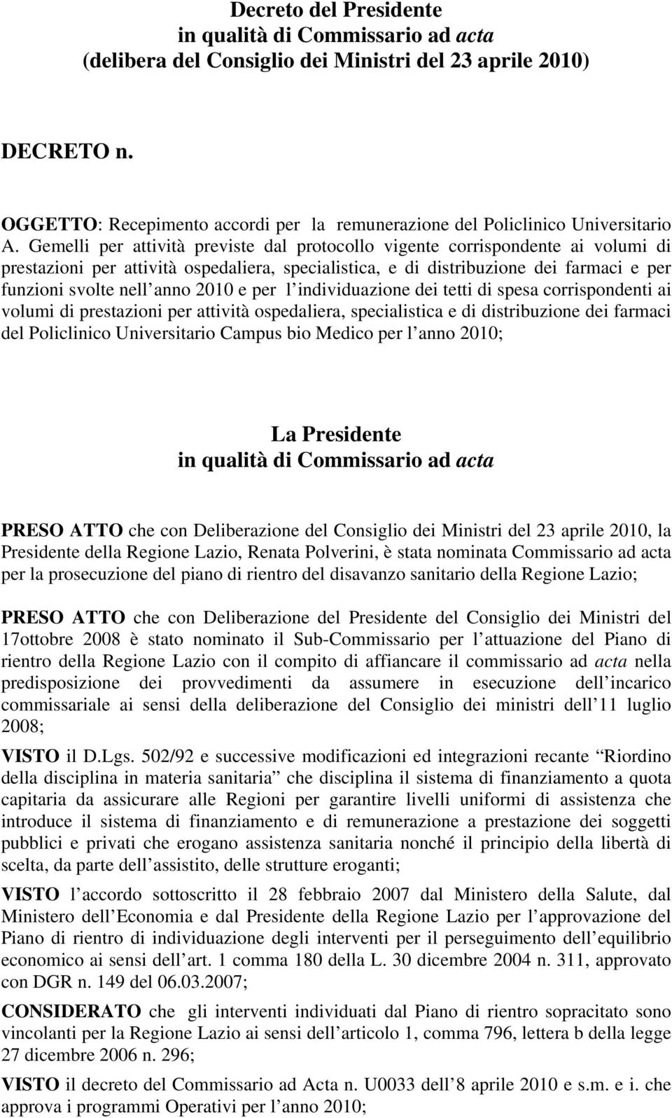 Gemelli per attività previste dal protocollo vigente corrispondente ai volumi di prestazioni per attività ospedaliera, specialistica, e di distribuzione dei farmaci e per funzioni svolte nell anno