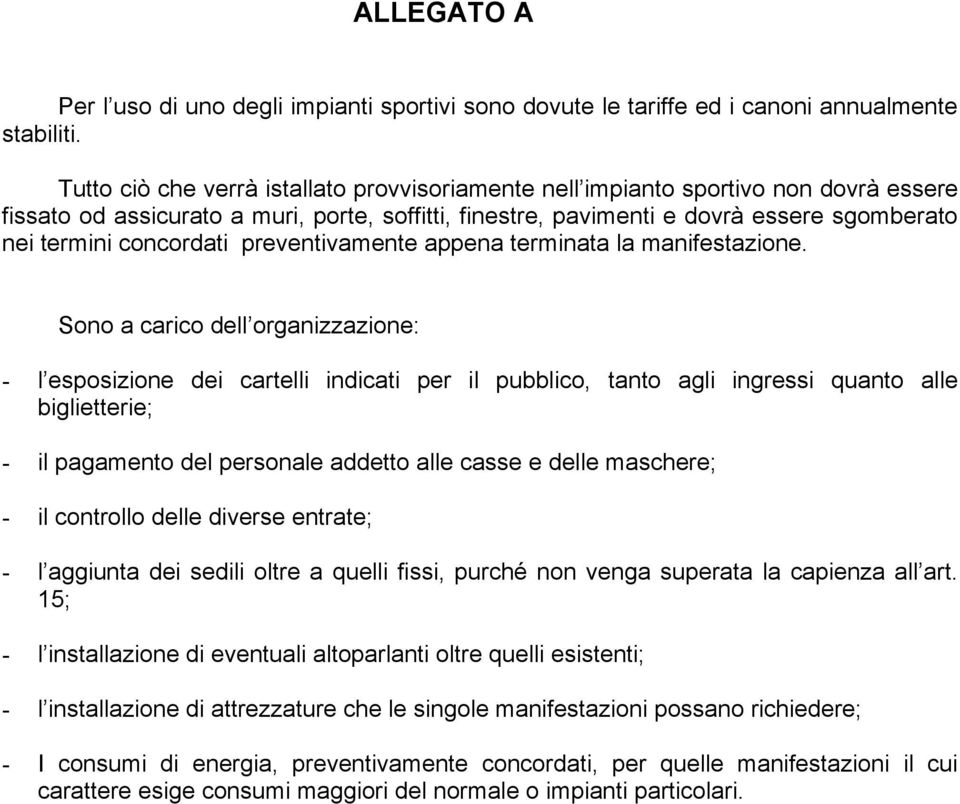 concordati preventivamente appena terminata la manifestazione.