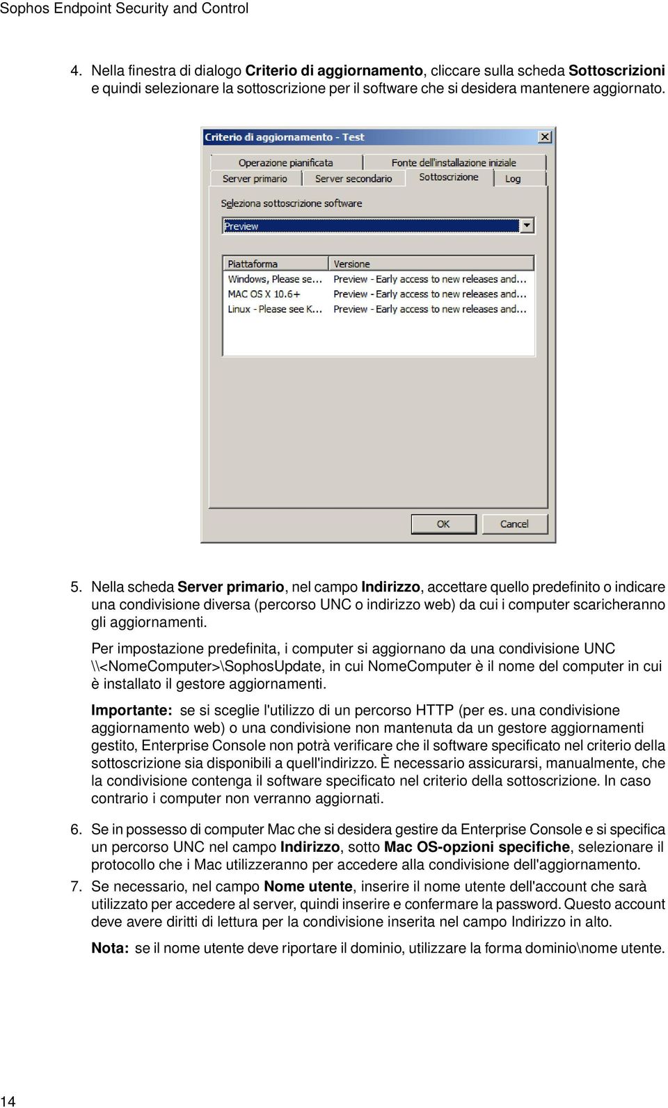 Nella scheda Server primario, nel campo Indirizzo, accettare quello predefinito o indicare una condivisione diversa (percorso UNC o indirizzo web) da cui i computer scaricheranno gli aggiornamenti.