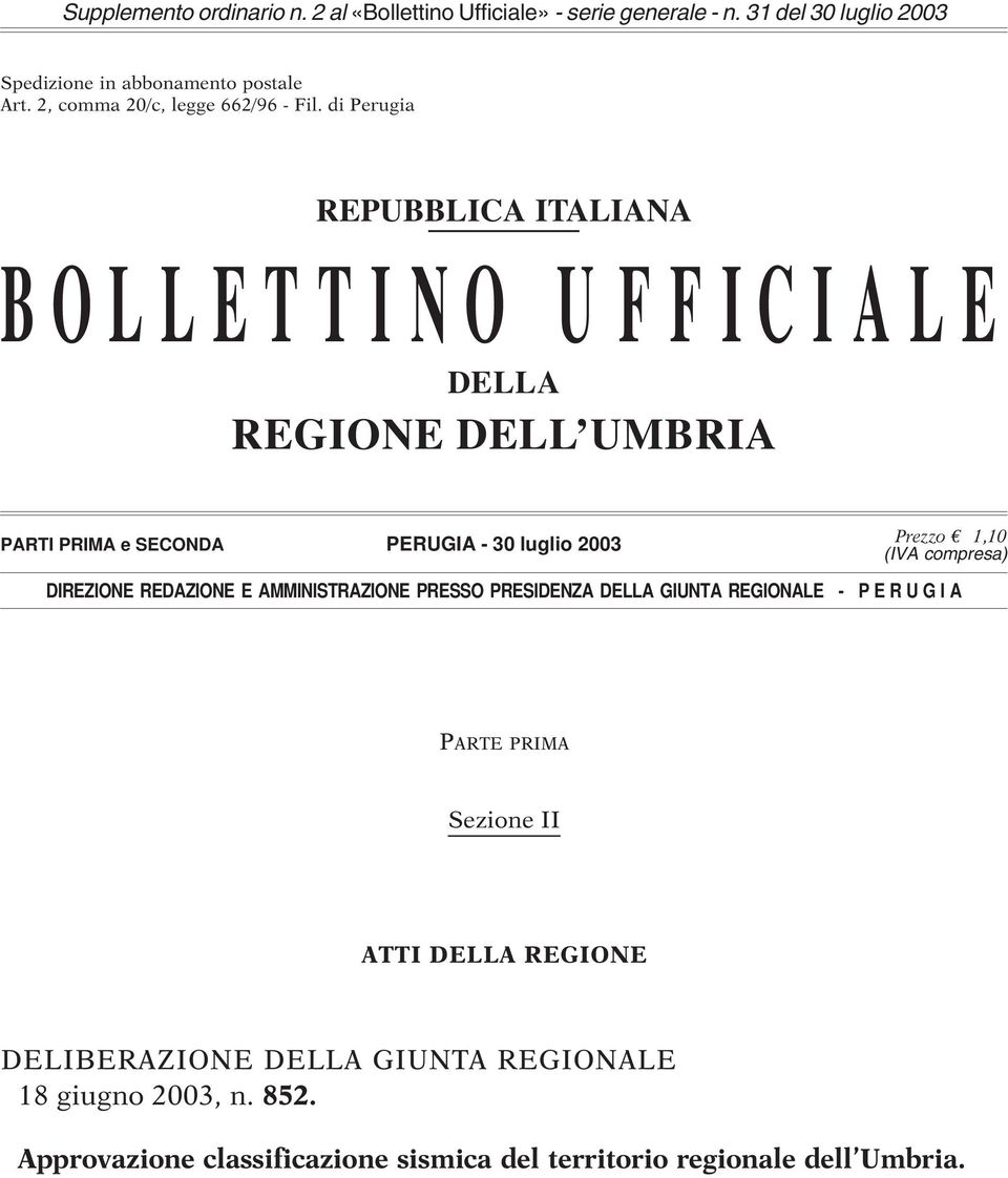 di Perugia REPUBBLICA ITALIANA BOLLETTINO U FFICIALE DELLA REGIONE DELL UMBRIA PARTI PRIMA e SECONDA PERUGIA - 30 luglio 2003 Prezzo 1,10 (IVA