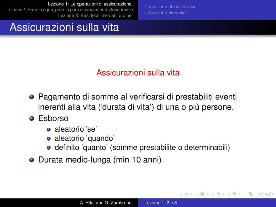 inerenti alla vita ( durata di vita ) di una o più persone.