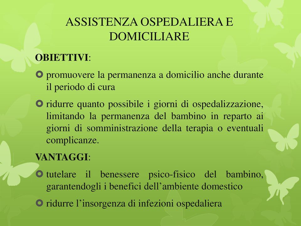 ai giorni di somministrazione della terapia o eventuali complicanze.