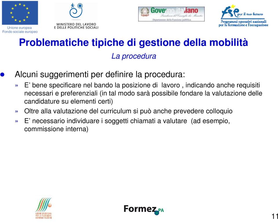 valutazione delle candidature su elementi certi)» Oltre alla valutazione del curriculum si può anche