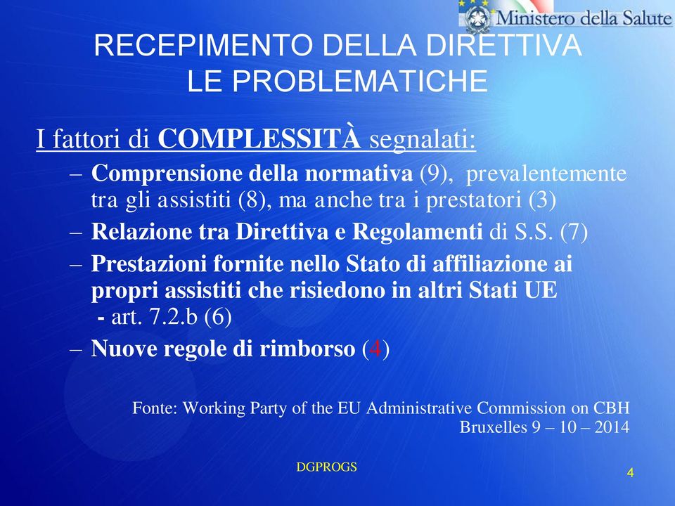 S. (7) Prestazioni fornite nello Stato di affiliazione ai propri assistiti che risiedono in altri Stati UE - art. 7.