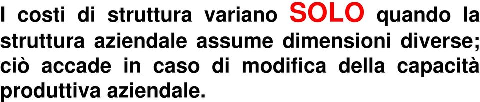 dimensioni diverse; ciò accade in caso