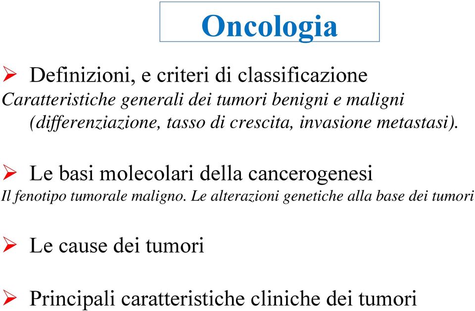 Le basi molecolari della cancerogenesi Il fenotipo tumorale maligno.