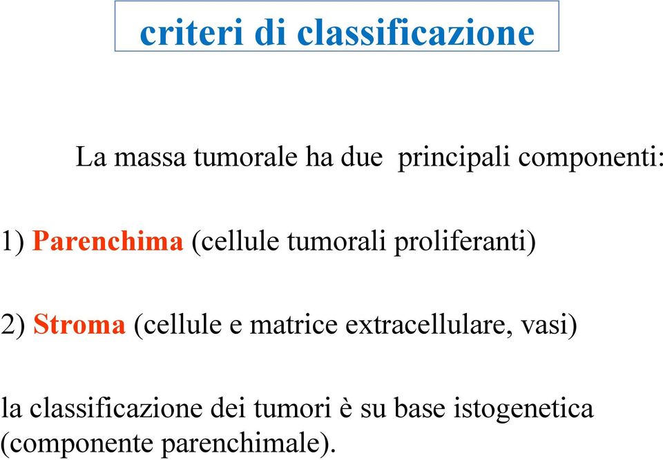 Stroma (cellule e matrice extracellulare, vasi) la