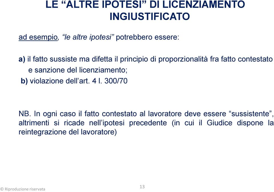 licenziamento; b) violazione dell art. 4 l. 300/70 NB.