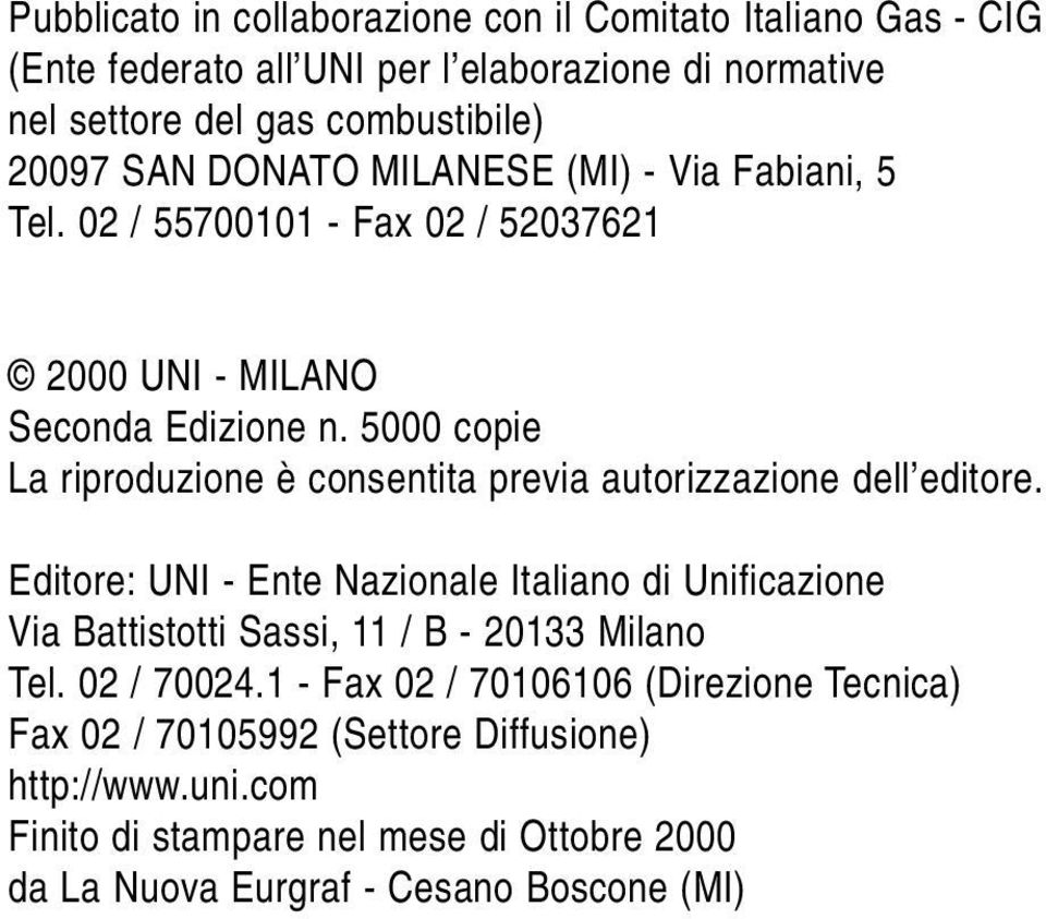 5000 copie La riproduzione è consentita previa autorizzazione dell editore.