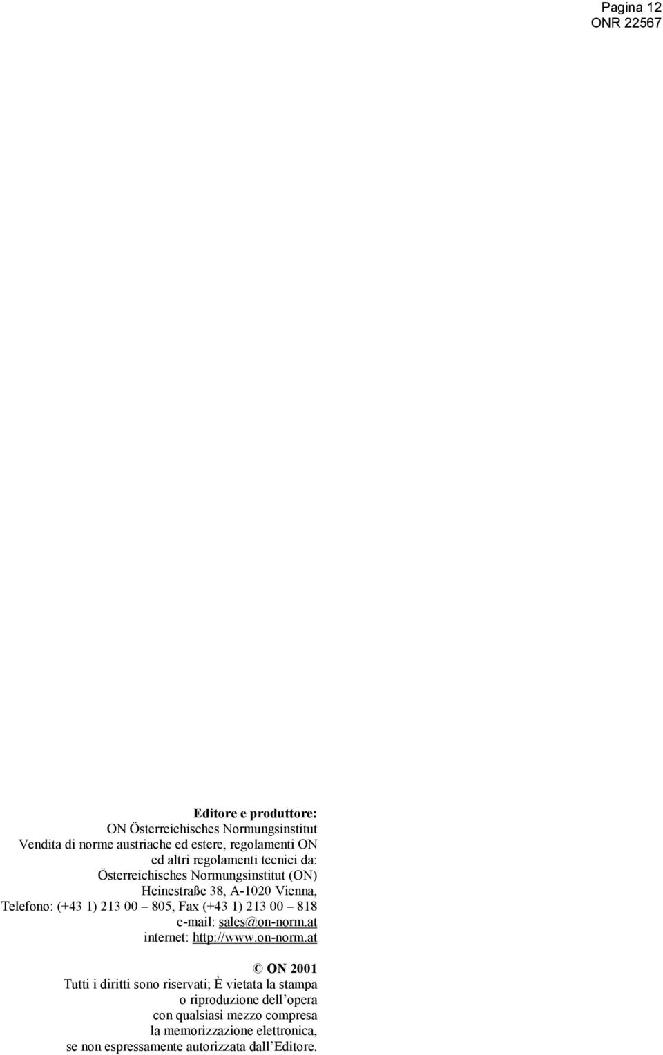 (+43 1) 213 00 805, Fax (+43 1) 213 00 818 e-mail: sales@on-norm.