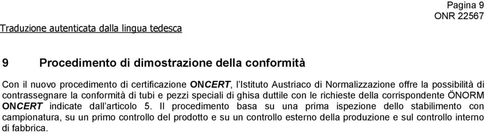 di ghisa duttile con le richieste della corrispondente ÖNORM ONCERT indicate dall articolo 5.