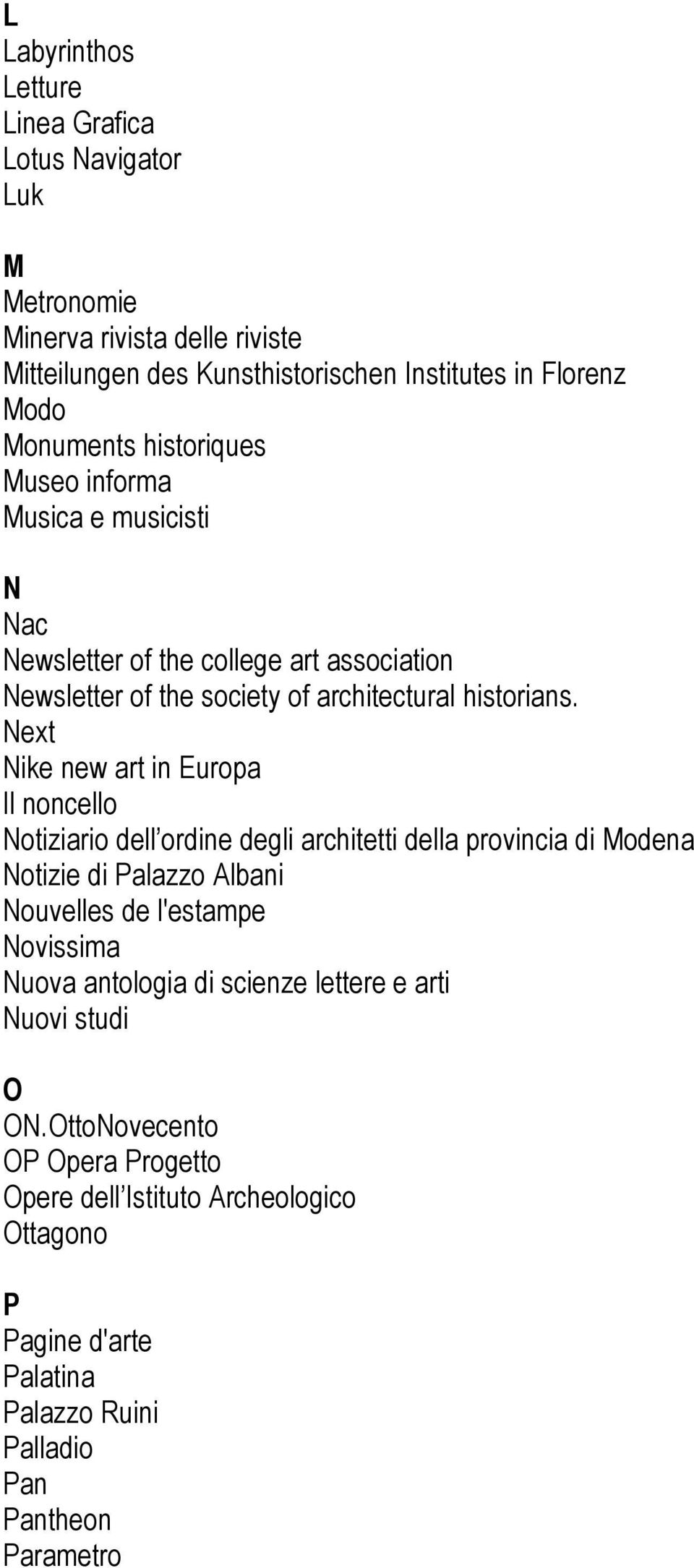 Next Nike new art in Europa Il noncello Notiziario dell ordine degli architetti della provincia di Modena Notizie di Palazzo Albani Nouvelles de l'estampe Novissima Nuova