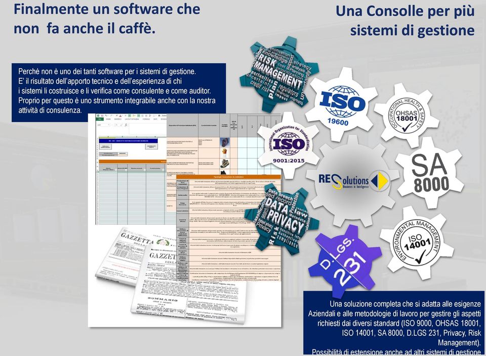 Possibilità di estensione anche ad altri sistemi di gestione Finalmente un software che non fa anche il caffè.