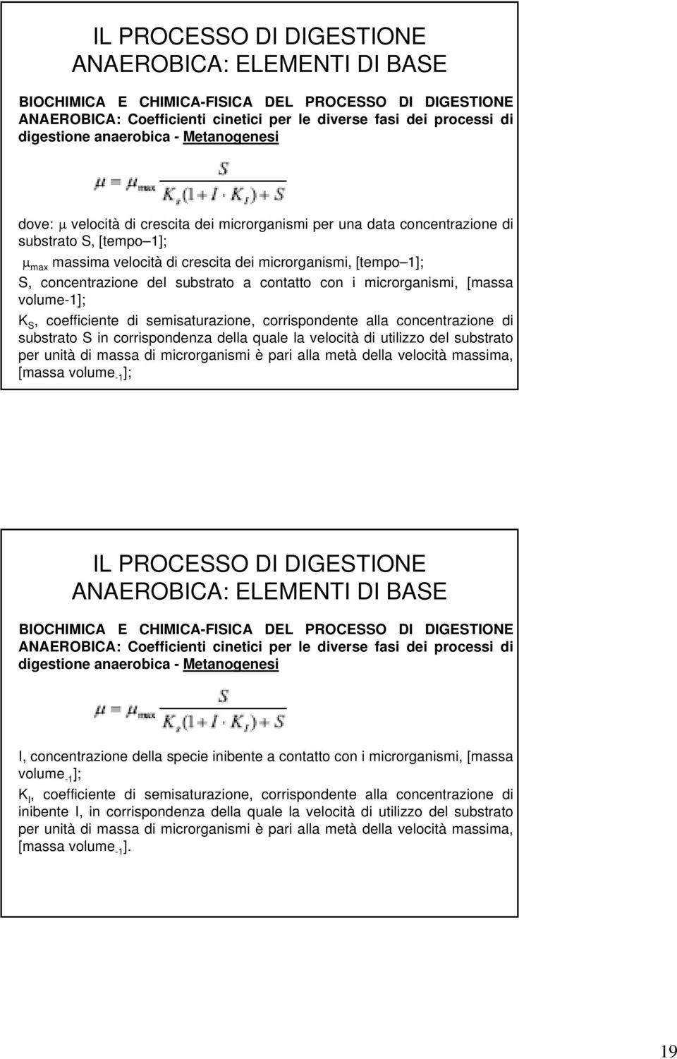 corrispondente alla concentrazione di substrato S in corrispondenza della quale la velocità di utilizzo del substrato per unità di massa di microrganismi è pari alla metà della velocità massima,