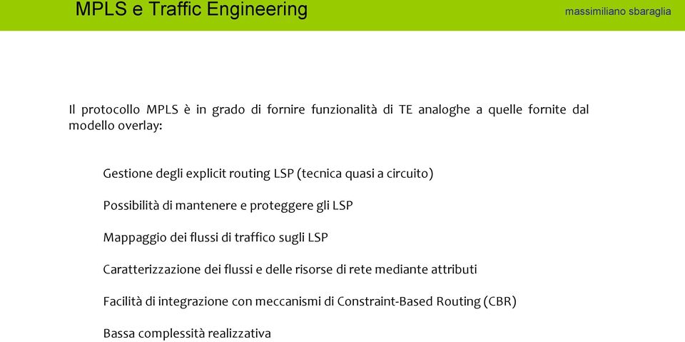 proteggere gli LSP Mappaggio dei flussi di traffico sugli LSP Caratterizzazione dei flussi e delle risorse di rete