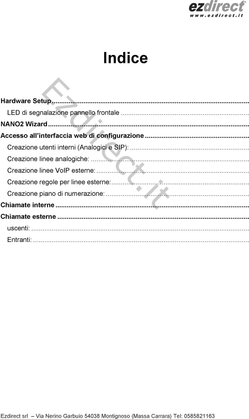 .. Cazione linee analogiche:... Cazione linee VoIP esterne:... Cazione gole per linee esterne:.