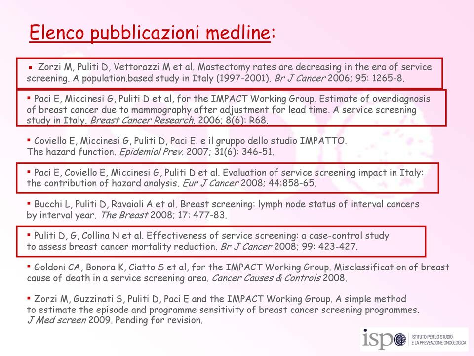 A service screening study in Italy. Breast Cancer Research. 2006; 8(6): R68. Coviello E, Miccinesi G, Puliti D, Paci E. e il gruppo dello studio IMPATTO. The hazard function. Epidemiol Prev.